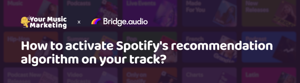 How to activate Spotify's recommendation algorithm on your track?